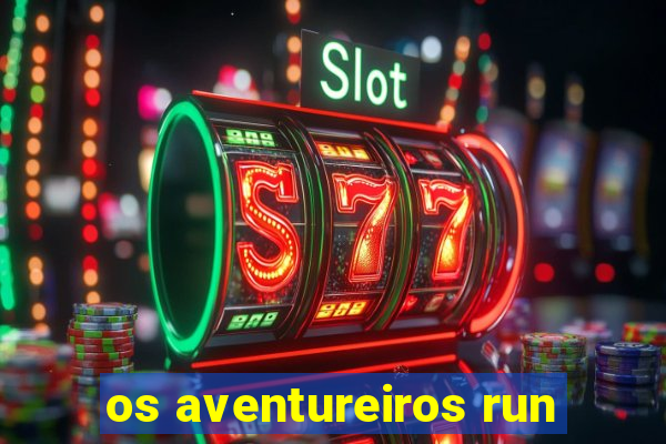 os aventureiros run